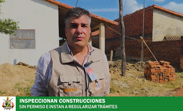 GOBIERNO MUNICIPAL INSTA A LA POBLACIÓN A TRAMITAR Y REGULARIZAR PERMISOS DE CONSTRUCCIÓN 