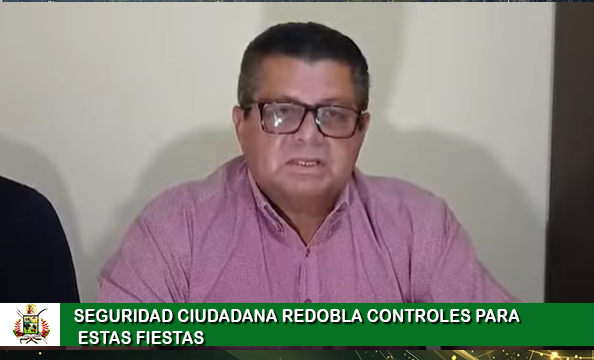 SEGURIDAD CIUDADANA REDOBLA CONTROLES PARA ESTAS FIESTAS