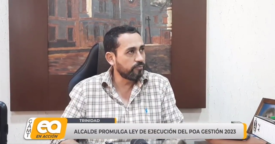 ALCALDE PROMULGA LEY DE EJECUCIÓN DEL POA GESTIÓN 2023
